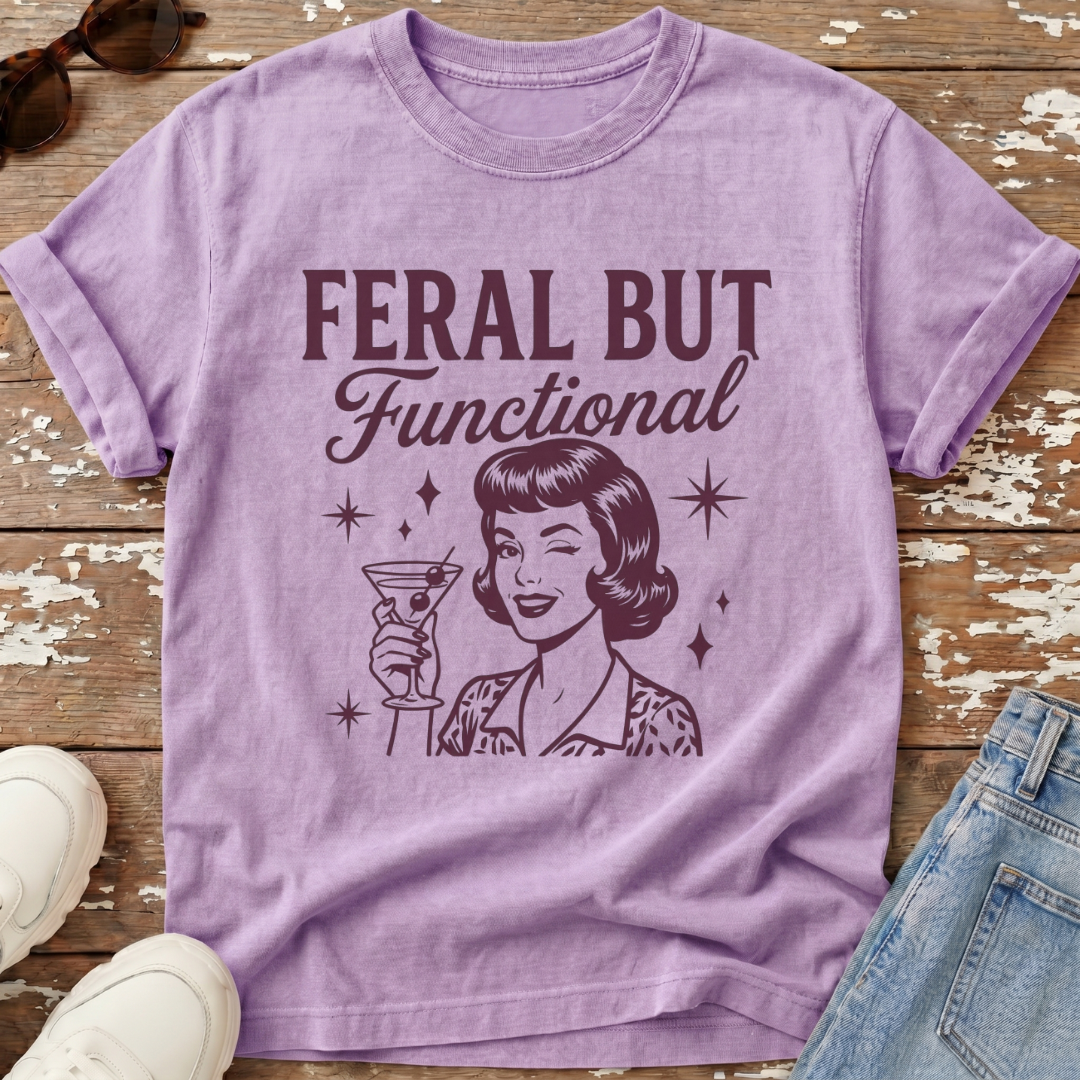 Feral But Functional T-Shirt