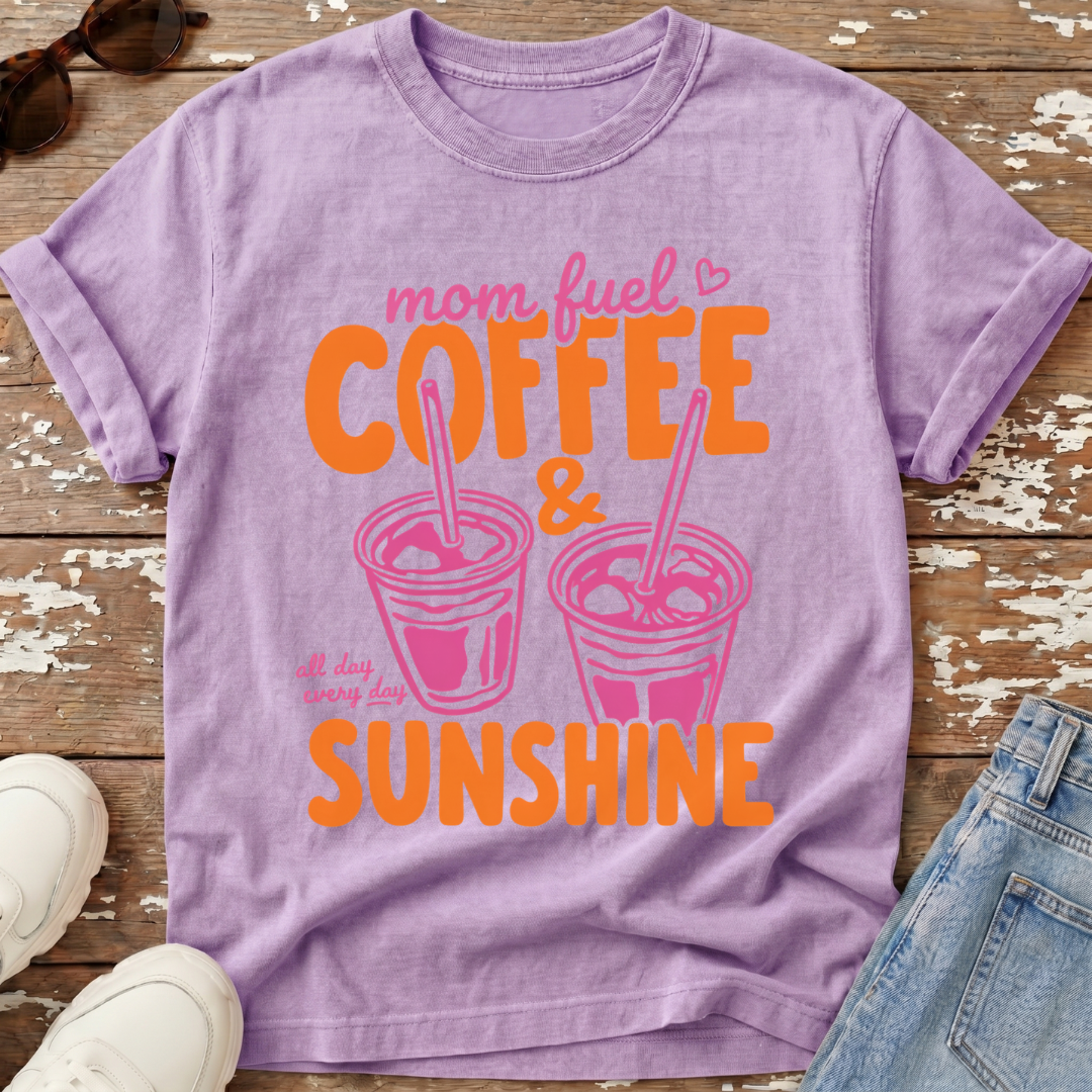 Mom Fuel & Sunshine T-Shirt