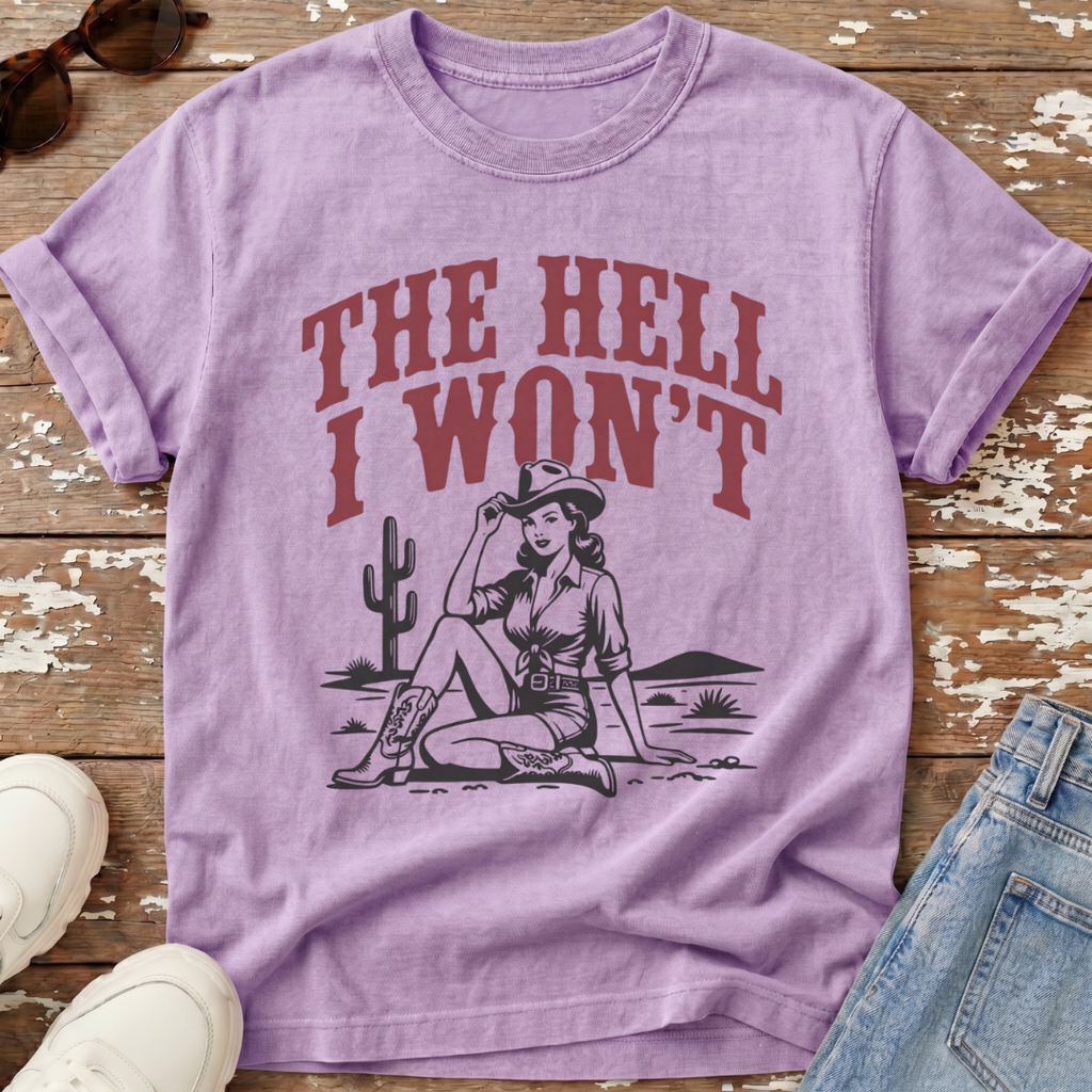 The Hell I Won't T-Shirt