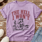 The Hell I Won't T-Shirt