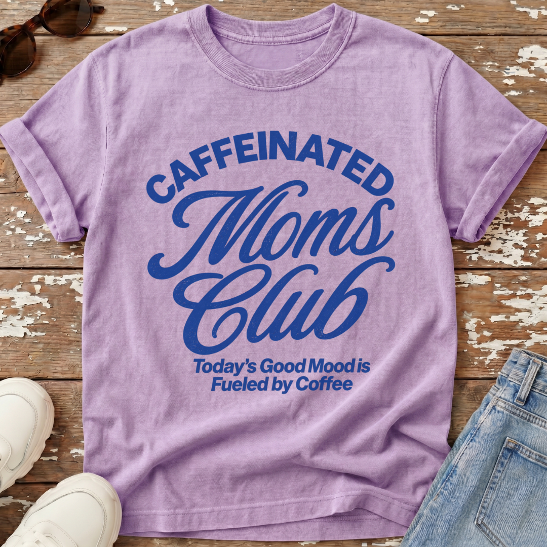 Caffeinated Moms Club T-Shirt