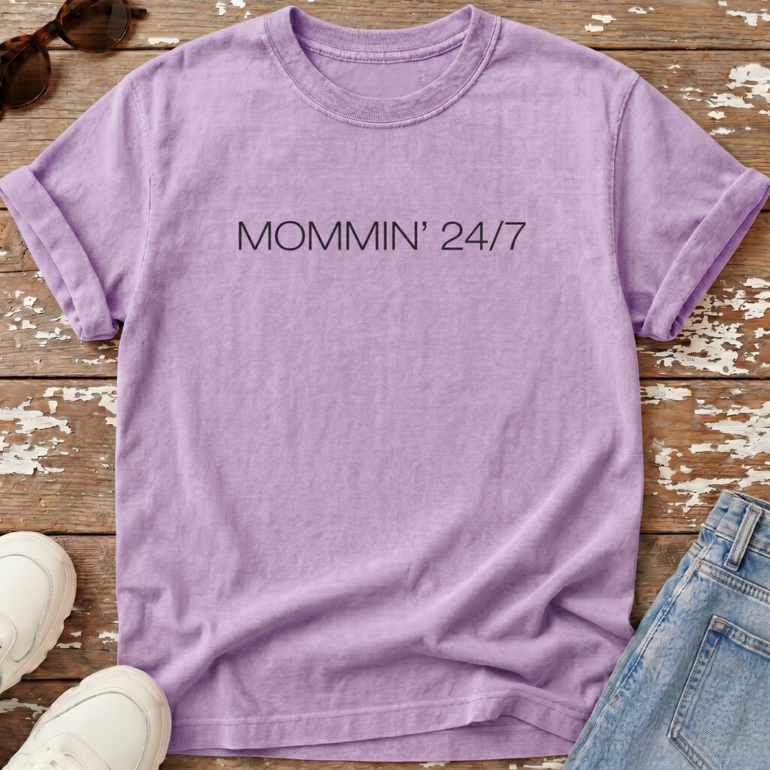 Mommin' 24/7 T-Shirt