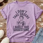 I Don't Take Orders T-Shirt