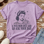 Go Ask Dad T-Shirt