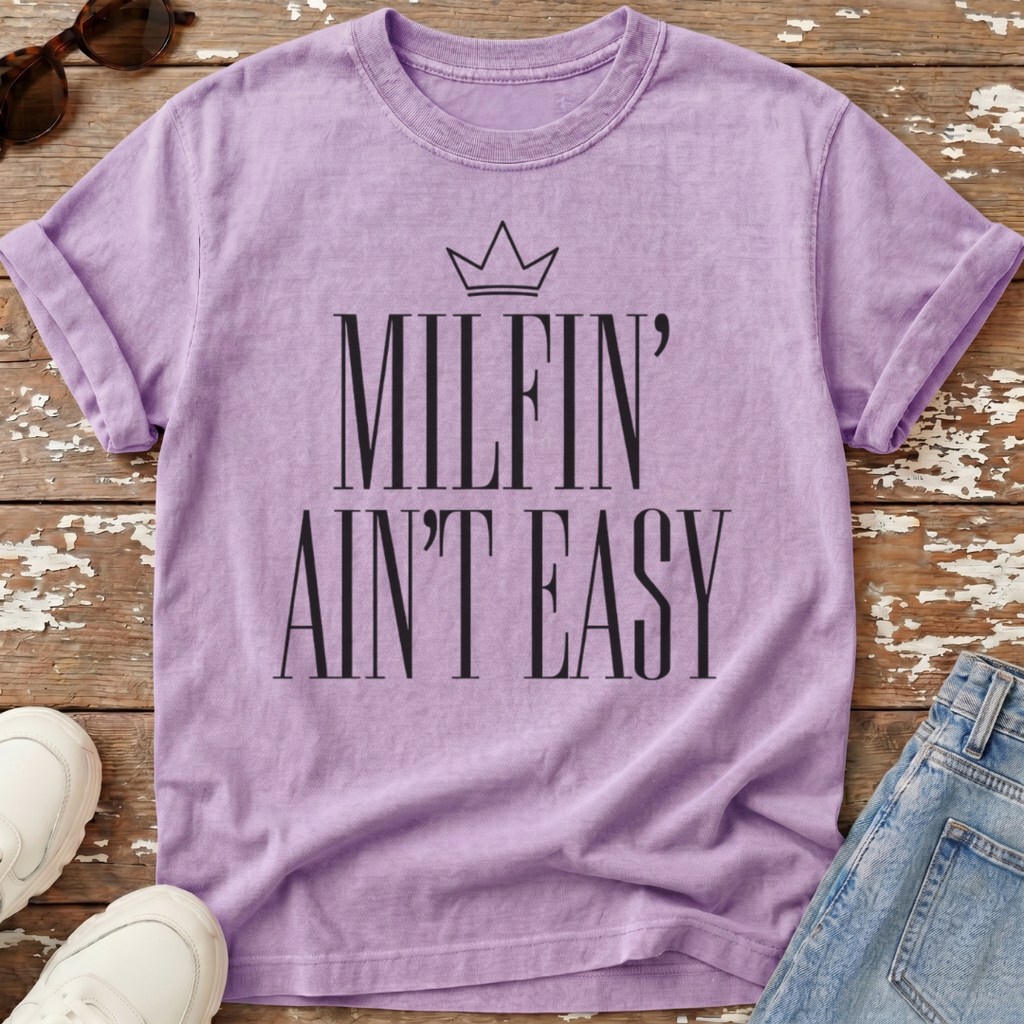 Milfin' Ain't Easy T-Shirt