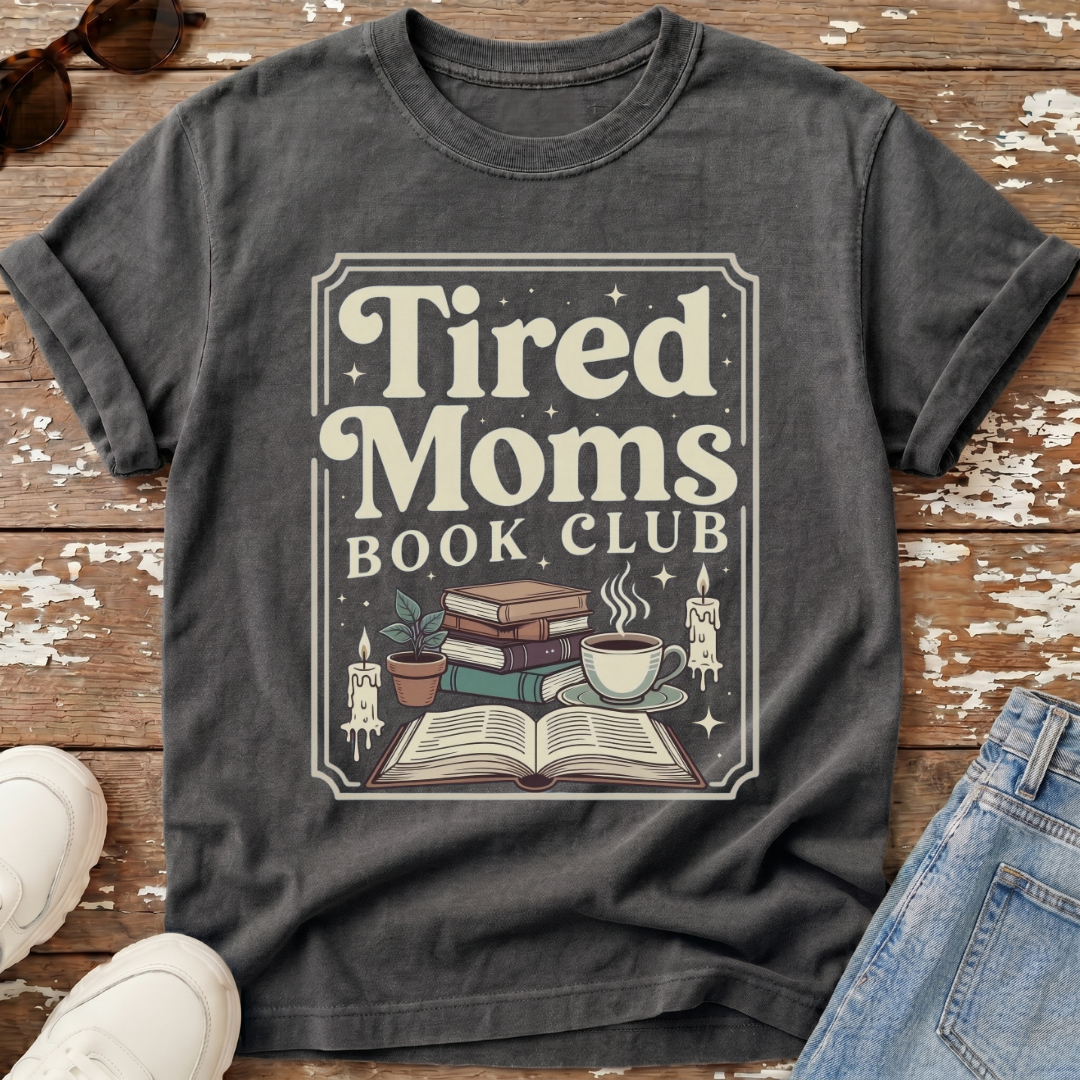 Tired Moms Book Club T-Shirt