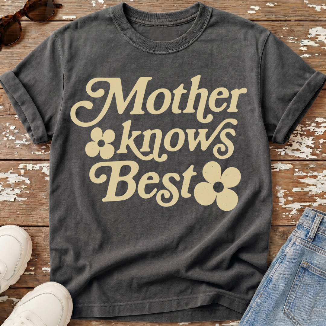Mother Knows Best T-Shirt