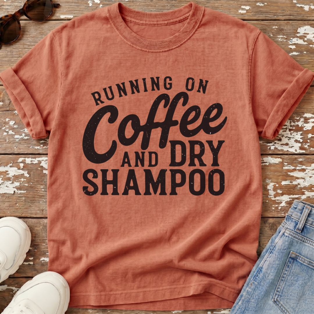 Coffee & Dry Shampoo T-Shirt