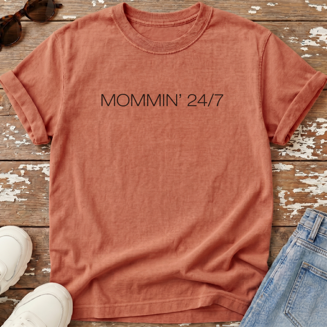 Mommin' 24/7 T-Shirt