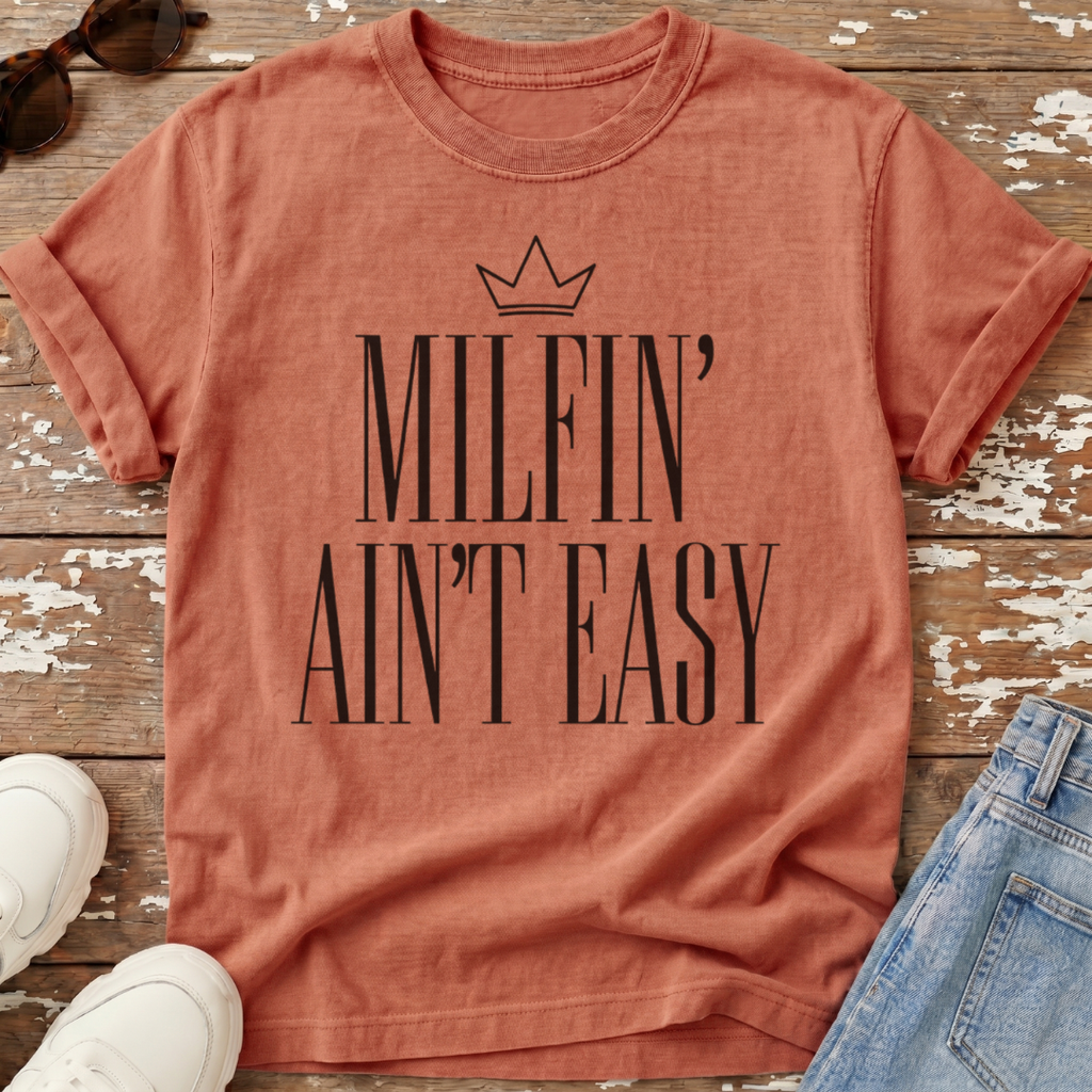 Milfin' Ain't Easy T-Shirt