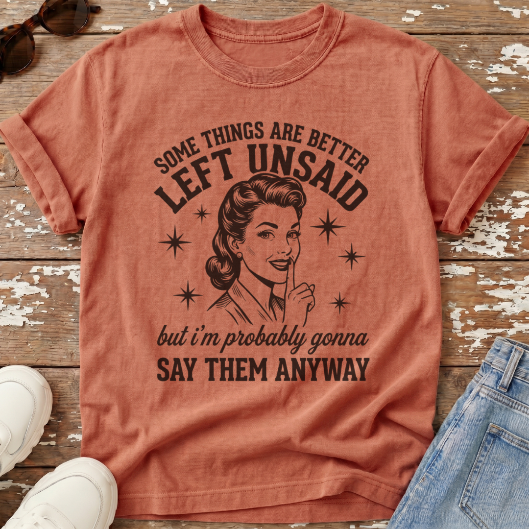 Better Left Unsaid T-Shirt