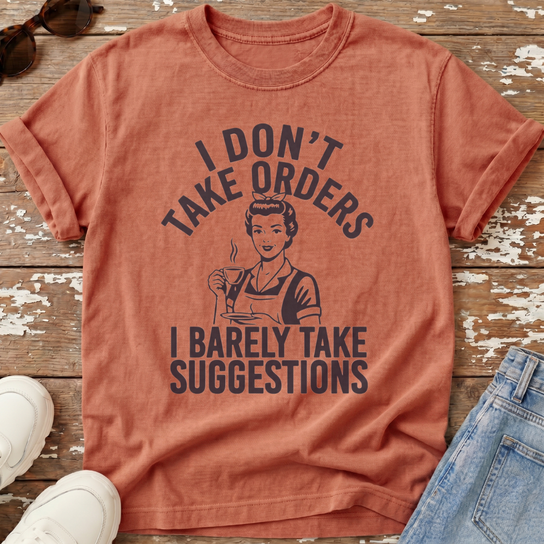 I Don't Take Orders T-Shirt