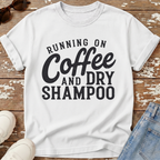 Coffee & Dry Shampoo T-Shirt
